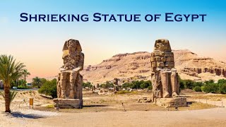 Why Did These Two Enormous Statues In Egypt Make A Shrieking Sound [upl. by Hiroko]