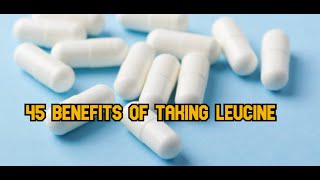 45 Benefits of Taking Leucine [upl. by Nannarb]