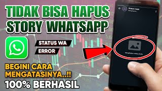 Cara Mengatasi Tidak Bisa Hapus Story Whatsapp  Tidak Bisa Menghapus Status WA [upl. by Airehtfele]