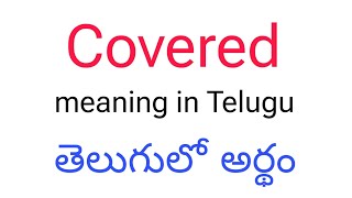 Covered meaning in telugu  Covered తెలుగులో అర్థం  Covered telugu meaning  Covered meaning [upl. by Thirza528]