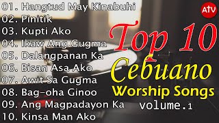 Top 10 Cebuano Worship Songs Volume 1 [upl. by Primaveras]