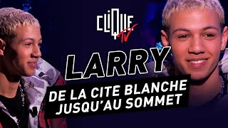 Larry  de la Cité Blanche jusquau Sommet  Clique Talk [upl. by Borreri]