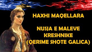 Haxhi Maqellara  Nusja e maleve kreshnike Qerime Shote Galica [upl. by Kawasaki]