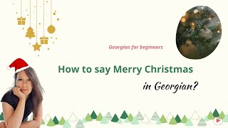 How to say Merry Christmas in Georgian 3 ways  Georgian for beginners [upl. by Airdnaz]