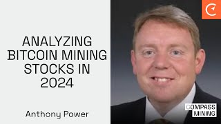 Analyzing Bitcoin Mining Stocks In 2024 With Anthony Power [upl. by Ifar]