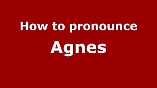 How to Pronounce Agnes  PronounceNamescom [upl. by Sixel]