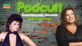 Desiderando Serena Parte 2 – con Serena Grandi ep8 [upl. by Gaudet]