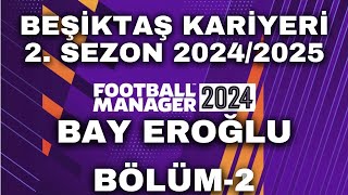 Football Manager 2024  BEŞİKTAŞ KARİYERİ 2SEZON  HEDEF 20242025 LİG ŞAMPİYONLUĞU  BÖLÜM 2 [upl. by Louella]