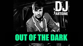 DJ Antoine  Out of the Dark [upl. by Lubow]