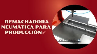 🛑 Remachadora neumática para producción🛑 [upl. by Gravante22]