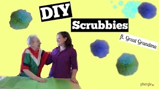 DIY Scrubbies  ft Great Grandma [upl. by Jordison]