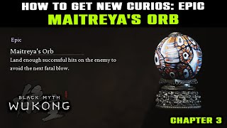 Maitreyas Orb Curios Location Guide  Black Myth Wukong  Chapter 3 [upl. by Ronaele654]