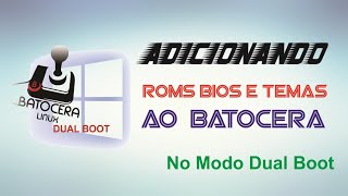 Adicionando novas roms bios e temas ao Batocera Modo instalado Dual Boot [upl. by Adiazteb]