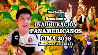 INAUGURACIÓN PANAMERICANOS LIMA 2019  Amanecer Amancaes  Mexicano reacciona [upl. by Annoel]