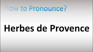 How to Pronounce Herbes de Provence [upl. by Kela433]