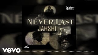 Jahshii  Never Last Official Audio  Painless Riddim [upl. by Lauretta454]