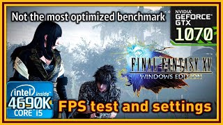 Final Fantasy XV Windows Edition Benchmark  i5 4690K amp GTX 1070  FPS Test and Settings [upl. by Wallinga482]