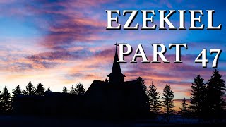 Ezekiel Part 47 [upl. by Ennagrom]