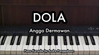 DOLA  Angga Dermawan  Piano Karaoke by Andre Panggabean [upl. by Altaf623]