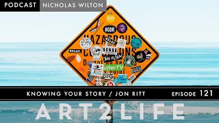 Know Your Story  Jon Ritt  The Art2Life Podcast Episode 121 [upl. by Kcerred]