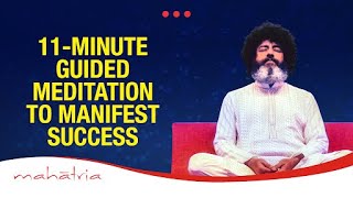 11Minute Guided Meditation to Manifest Success  11 Minutes Can Change Your Life With Mahatria [upl. by Trini845]