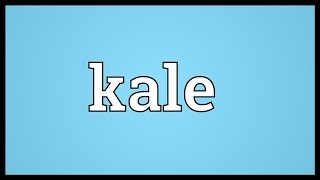 Kale Meaning [upl. by Arikehs]