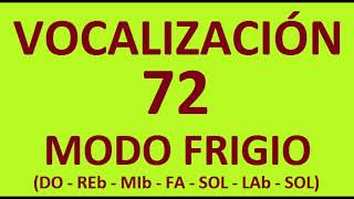 VOCALIZACIÓN 072 MODO FRIGIO DO REb MIb FA SOL LAb SOL [upl. by Noived617]