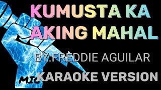 KUMUSTA KA AKING MAHAL WITH LYRICS KARAOKE VERSION BY FREDDIE AGUILAR kumustaakingmahal [upl. by Solegna841]