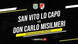 San Vito Lo Capo  Don Carlo Misilmeri LIVE  Coppa Italia Eccellenza Sicilia  Diretta Calcio [upl. by Daph339]