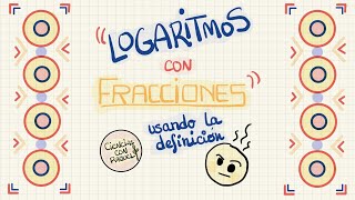 Cómo Resolver LOGARITMOS con FRACCIONES Usando la DEFINICIÓN de Logaritmo [upl. by Carri]