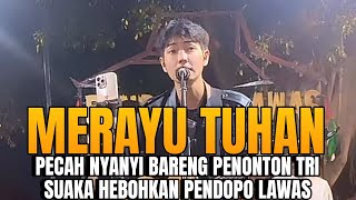 🔴Tri Suaka Bawakan Lagu Merayu Tuhan Semua Penonton Jadi Heboh Banget [upl. by Lleihsad]