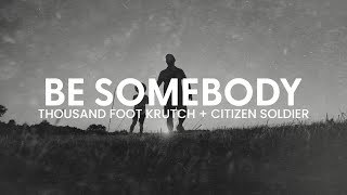 Thousand Foot Krutch amp Citizen Soldier  Be Somebody  Reignited Lyric Video [upl. by Ryan]