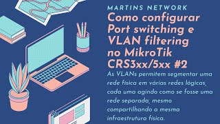 Como configurar Port switching e VLAN filtering no MikroTik CRS3xx5xx 2 [upl. by Ozneral]