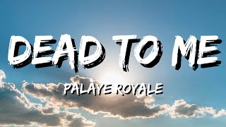 Palaye Royale  Dead To Me Lyrics [upl. by Darom]