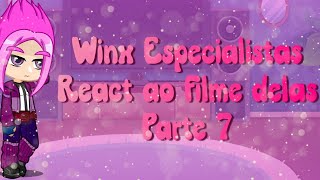 Winx Especialistas reagindo ao filme delas parte 7 Lalisuny 🦄 [upl. by Inaja]