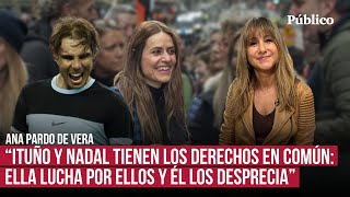 Nadal Ituño y la doble moral por Ana Pardo de Vera [upl. by Dianemarie]