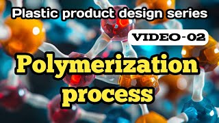 V02 Polymerization process explained  plastic product design series [upl. by Elnore]