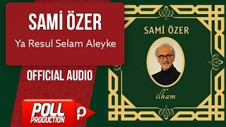 Sami Özer  Ya Resul Selam Aleyke   Official Audio [upl. by Inalaehak]