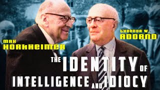 Adorno and Horkheimer The Identity of Intelligence and Idiocy [upl. by Corby]