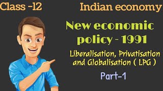 New economic policy 1991  Liberalisation Privatisation Globalisation  Class 12 Indian economics [upl. by Zusman]