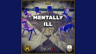 Mentally Ill feat Enkay47  YouTube Music [upl. by Secor]