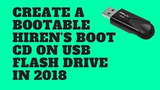 Create A Bootable Hiren’s Boot CD on USB Flash Drive 2018 [upl. by Ahsap173]