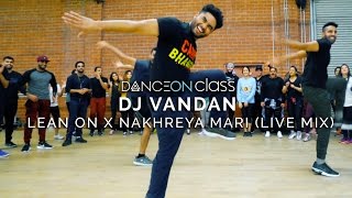 DJ Vandan  Lean On x Nakhreya Mari Live Mix  Shivani Bhagwan Choreography  DanceOn Class [upl. by Aikemet88]