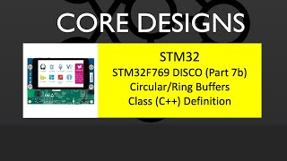 STM32F769i DISCO Part 7b Circular  Ring Buffer  C Class Definition  Walkthrough [upl. by Tenner901]