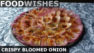 Crispy Bloomed Onion NoFry Bloomin Onion  Food Wishes [upl. by Allveta697]