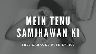 Main Tenu Samjhawan Ki  Unplugged Karaoke With Lyrics  Backing Track  Cover Song Music [upl. by Peterus]