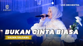 SALMA SALSABIL BUKAN CINTA BIASA LIVE ORCHESTRA  SYMPHONY ENTERTAINMENT [upl. by Trudy558]