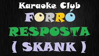 FORRÓ  RESPOSTA SKANK  KARAOKÊ [upl. by Horner]