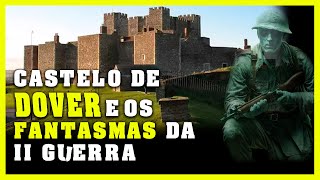 Castelo de Dover e os Fantasmas da II Guer a [upl. by Iran]