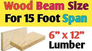 Wood beam size for 15 foot span  How big of a wood beam do I need to span 15 foot [upl. by Nhoj860]